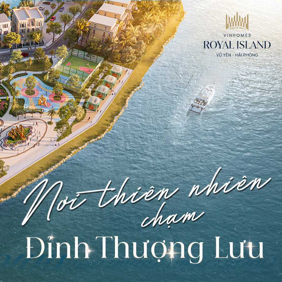 Khám Phá Vinhomes Royal Island tại Đảo Vũ Yên – Thiên Đường Sống Đẳng Cấp Vinhomes Vũ Yên